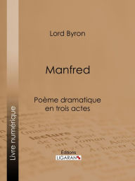 Title: Manfred: Poème dramatique en trois actes, Author: Lord Byron