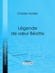 Title: Légende de sour Béatrix, Author: Charles Nodier