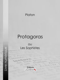 Title: Protagoras: ou Les Sophistes, Author: Platon
