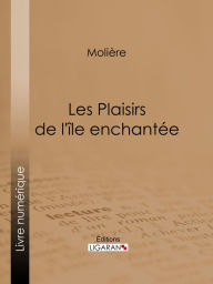 Title: Les Plaisirs de l'île enchantée, Author: Molière
