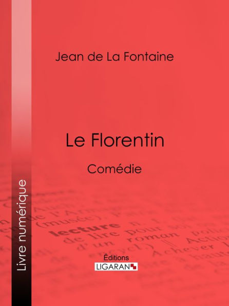 Le Florentin: Comédie