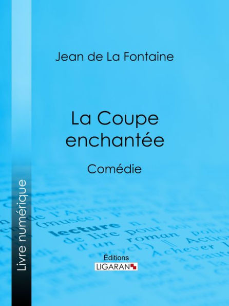 La Coupe enchantée: Comédie