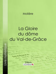 Title: La Gloire du dôme du Val-de-Grâce: Poème sur la peinture de monsieur Mignard, Author: Molière