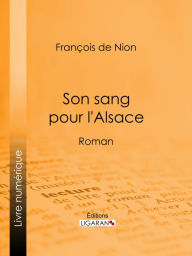 Title: Son sang pour l'Alsace: Roman, Author: François de Nion