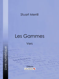 Title: Les Gammes: Vers, Author: Stuart Merrill
