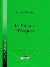 Title: La Fortune d'Angèle, Author: André Theuriet