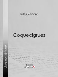 Title: Coquecigrues, Author: Jules Renard