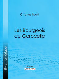 Title: Les Bourgeois de Garocelle, Author: Charles Buet