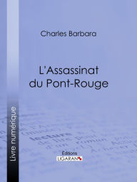 Title: L'Assassinat du Pont-Rouge, Author: Charles Barbara