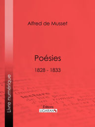 Title: Poésies: 1828 - 1833 - Contes d'Espagne et d'Italie - Poésies diverses - Spectacle dans un fauteuil - Namouna, Author: Alfred de Musset