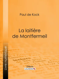 Title: La laitière de Montfermeil, Author: Paul de Kock