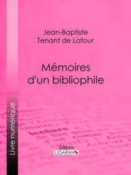 Title: Mémoires d'un bibliophile, Author: Jean-Baptiste Tenant de Latour