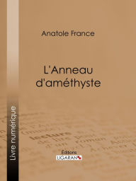 Title: L'Anneau d'améthyste, Author: Anatole France