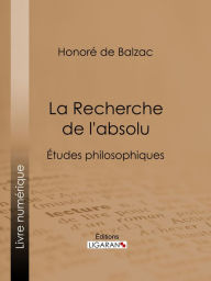 Title: La Recherche de l'absolu: Études philosophiques, Author: Honore de Balzac