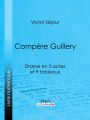 Compère Guillery: Drame en 5 actes et 9 tableaux