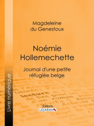 Title: Noémie Hollemechette: Journal d'une petite réfugiée belge, Author: Magdeleine du Genestoux