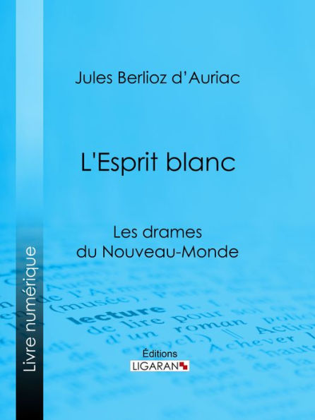 L'Esprit blanc: Les drames du Nouveau-Monde