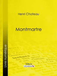 Title: Montmartre, Author: Henri Chateau