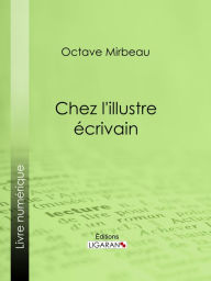 Title: Chez l'illustre écrivain, Author: Octave Mirbeau