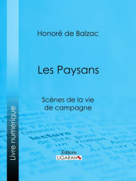 Title: Les Paysans: Scènes de la vie de campagne, Author: Honore de Balzac