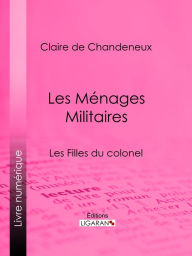 Title: Les Ménages Militaires: Les Filles du colonel, Author: Claire de Chandeneux