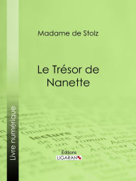 Title: Le Trésor de Nanette, Author: Madame de Stolz