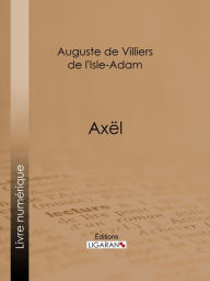 Title: Axël, Author: Auguste de Villiers de l'Isle-Adam