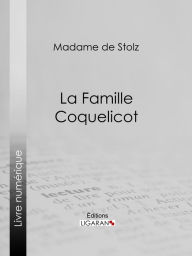 Title: La Famille Coquelicot, Author: Madame de Stolz