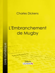 Title: L'Embranchement de Mugby, Author: Charles Dickens