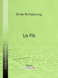 Title: Le Fils, Author: Émile Richebourg