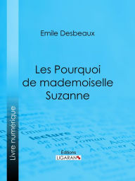 Title: Les Pourquoi de mademoiselle Suzanne, Author: Emile Desbeaux