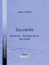 Title: Souvenirs: Enfance - Adolescence - Jeunesse, Author: Leo Tolstoy