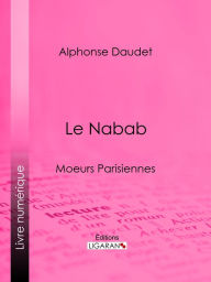 Title: Le Nabab: Moeurs parisiennes, Author: Alphonse Daudet