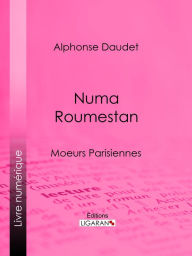 Title: Numa Roumestan: Mours parisiennes, Author: Alphonse Daudet