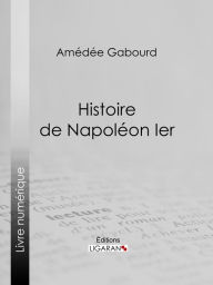 Title: Histoire de Napoléon Ier, Author: Amédée Gabourd