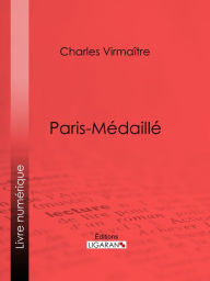 Title: Paris-médaillé, Author: Charles Virmaître