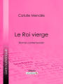 Le Roi vierge: Roman contemporain