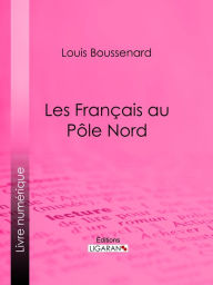 Title: Les Français au Pôle Nord, Author: Louis Boussenard