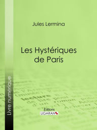 Title: Les Hystériques de Paris, Author: Jules Lermina