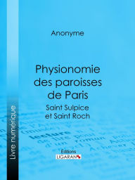 Title: Physionomie des paroisses de Paris: Saint Sulpice et Saint Roch, Author: Anonyme