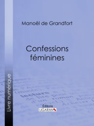 Title: Confessions féminines, Author: Manoël de Grandfort