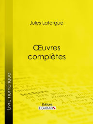 Title: Oeuvres complètes, Author: Jules Laforgue