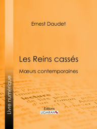 Title: Les Reins cassés: Moeurs contemporaines, Author: Ernest Daudet