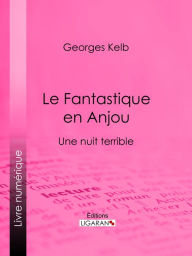 Title: Le Fantastique en Anjou: Une nuit terrible, Author: Steen Kaargaard Nielsen