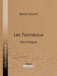 Title: Les Tonneaux: Monologue, Author: Bertol-Graivil