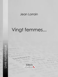 Title: Vingt femmes..., Author: Jean Lorrain