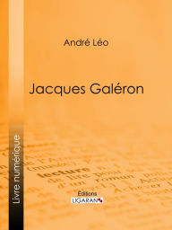 Title: Jacques Galéron, Author: André Léo