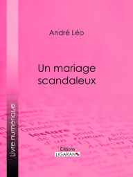 Title: Un mariage scandaleux, Author: André Léo