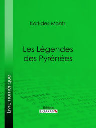 Title: Les Légendes des Pyrénées, Author: Karl-des-Monts