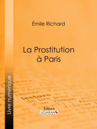 Title: La Prostitution à Paris, Author: Emile Richard